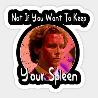 Classic Photo Not If You Want To Keep Your Spleen Sticker